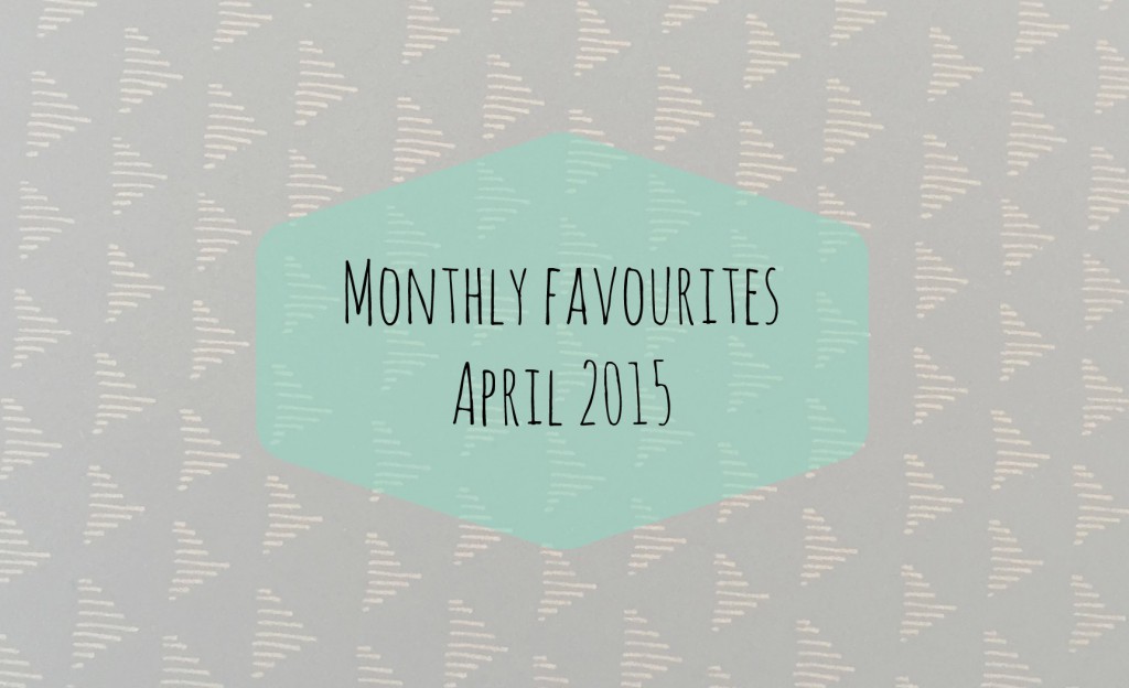 April Monthly Favourites 2015 banner